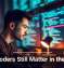 Why Coders Still Matter in the AI Era